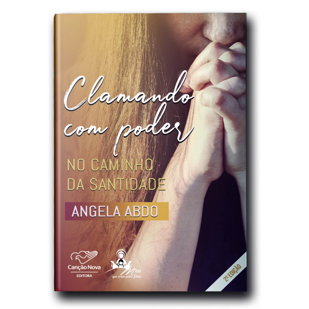 imagem de CLAMANDO COM PODER (NO CAMINHO DA SANTIDADE- ANGELA ABDO