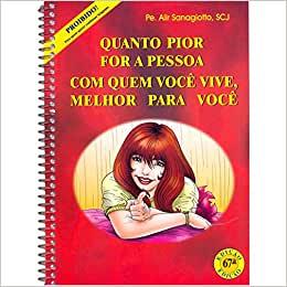 imagem de Quanto pior for a pessoa com quem você vive, melhor para você ( Pe Alir Sanagiotto)