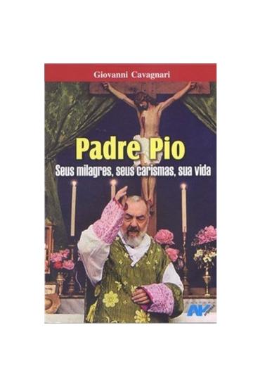 imagem de Padre Pio - Seus Milagres, Seus Carismas, Sua Vida