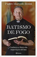 imagem de Batismo de Fogo  (Padre Marcelo Rossi)
